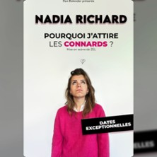 Nadia Richard - Pourquoi j'attire les Connards ? - Th&eacute;&acirc;tre BO Saint-Martin, Paris