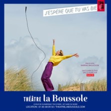 J'Esp&egrave;re Que tu Vas Bien - Th&eacute;&acirc;tre de la Boussole, Paris