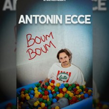 Antonin Ecce - Boum Boum - Th&eacute;&acirc;tre Bo Saint-Martin, Paris