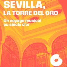Sevilla, La Torre Del Oro - Un voyage musical au si&egrave;cle d'or