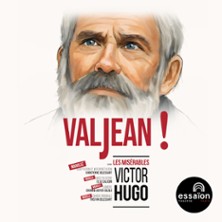 Valjean ! - Th&eacute;&acirc;tre de l'Essa&iuml;on - Paris