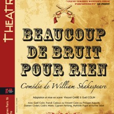 Beaucoup de Bruit pour Rien - Th&eacute;&acirc;tre du Ranelagh, Paris