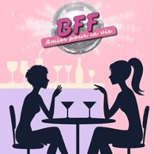 BFF Amies Pour la Vie - Tourn&eacute;e
