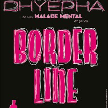 Dhyepha - Borderline - Com&eacute;die des 3 Bornes, Paris