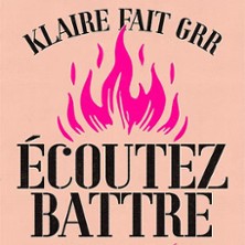Klaire Fait Grr - Ecoutez Battre - Com&eacute;die des 3 Bornes, Paris