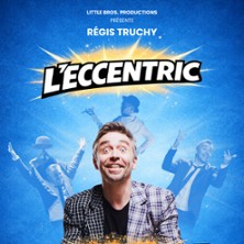 R&eacute;gis Truchy - L'eccentric, Th&eacute;&acirc;tre Cin&eacute;vox, Avignon