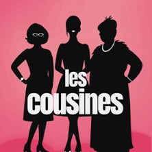 Les Cousines - Com&eacute;die La Rochelle