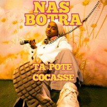 Nas Botra - Ta Pote Cocasse