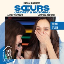 Soeurs - Th&eacute;&acirc;tre de l'Atelier, Paris