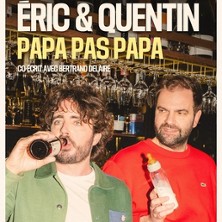 Eric et Quentin - Papa, pas Papa