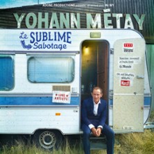 Yohann M&eacute;tay - Le Sublime Sabotage - L'Europ&eacute;en, Paris