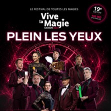 Festival Vive la Magie 19&egrave;me Edition - Plein les Yeux