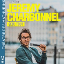 J&eacute;r&eacute;my Charbonnel - Seul Tout - Th&eacute;&acirc;tre des Mathurins, Paris