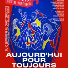 Aujourd&rsquo;hui pour Toujours - Le Funambule-Montmartre, Paris