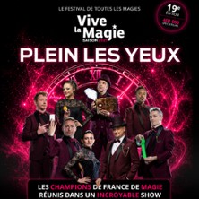 Festival Vive la Magie 19&egrave;me Edition - Plein les Yeux