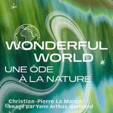 Wonderful World - Christian-Pierre La Marca - Imag&eacute; par Yann Arthus-Bertrand