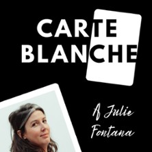 Carte Blanche &agrave; Julie Fontana