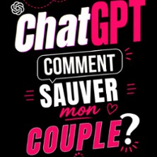 ChatGPT : Comment Sauver Mon Couple ? - La Com&eacute;die Parisienne, Paris