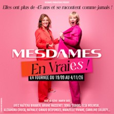 Mesdames en Vraies ! On Monte sur Sc&egrave;ne-Venez nous voir !