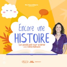 Encore une Histoire - Le Podcast sur Sc&egrave;ne