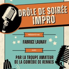 Dr&ocirc;les de Soir&eacute;e Impro - Com&eacute;die de Rennes