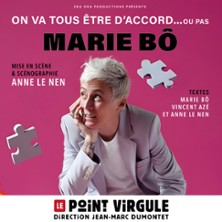 Marie B&ocirc; - On va Tous &ecirc;tre d'accord... ou pas - Le Point Virgule, Paris