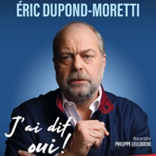 Eric Dupond-Moretti - J'ai Dit Oui ! - Th&eacute;&acirc;tre Marigny, Paris