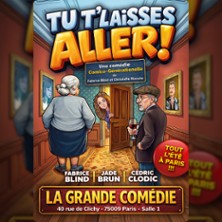 Tu T&rsquo;laisses Aller ! - La Grande Com&eacute;die, Paris