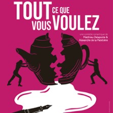 Tout ce que Vous Voulez - Th&eacute;&acirc;tre de la Com&eacute;die, Angers