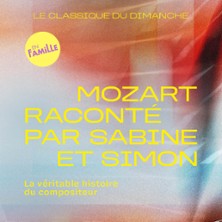 Le Classique du Dimanche - Mozart racont&eacute; par Sabine et Simon