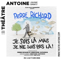Pierre Richard - Je Suis l&agrave; Mais je ne Suis Pas l&agrave; ! - Th&eacute;&acirc;tre Antoine, Paris