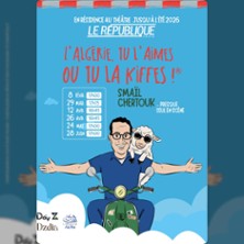 Sma&iuml;l Chertouk dans L'Alg&eacute;rie, Tu L'aimes Ou Tu La Kiffes ! - Salle Le R&eacute;publique - Paris