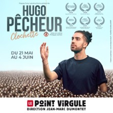Hugo P&ecirc;cheur - Clochette - Le Point-Virgule, Paris