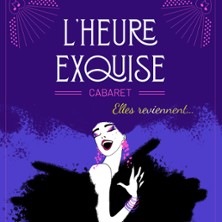L'Heure Exquise - Cabaret