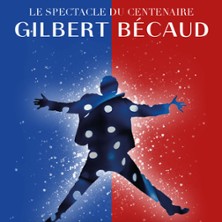 Et Maintenant - Le spectacle du Centenaire de Gilbert B&eacute;caud
