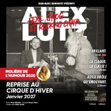 Alex Lutz - Sexe, Grog et Rocking Chair - Cirque d'Hiver Bouglione, Paris