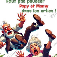 Faut Pas Pousser Papy Et Mamy Dans Les Orties