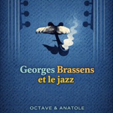 Octave et Anatole - Georges Brassens et le Jazz