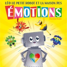 L&eacute;o, le Petit Robot et la Maison des Emo - L'Akt&eacute;on Th&eacute;&acirc;tre, Montreuil
