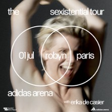 Robyn - the sexistential tour + Erika de Casier