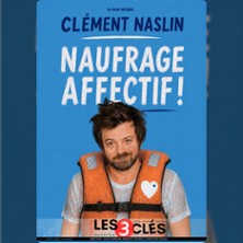 Cl&eacute;ment Naslin - Nauffrage Affectif - Th&eacute;&acirc;tre des 3 Clefs - Paris