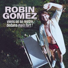 Robin Gomez - Viens On Se Rentre Dedans, Mais Fort ! - Palais des Glaces, Paris
