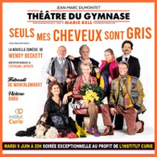 Seuls mes Cheveux sont Gris - Th&eacute;&acirc;tre du Gymnase Marie Bell, Paris