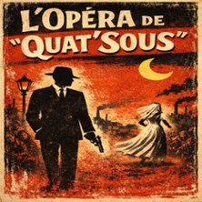 L'Op&eacute;ra de Quat' Sous - Th&eacute;&acirc;tre Musical de Pibrac