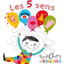 Les 5 sens de Bonhomme de Couleurs