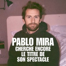 Pablo Mira - Cherche Encore le Titre de son Spectacle - Th&eacute;&acirc;tre Fontaine, Paris