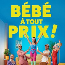 B&eacute;b&eacute; A Tout Prix ! - Th&eacute;&acirc;tre du Marais, Paris