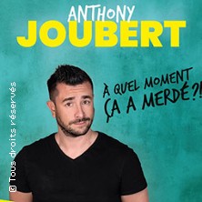 Anthony Joubert - A Quel Moment &Ccedil;a a Merd&eacute; ? (Tourn&eacute;e)