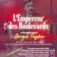 L'Empereur des Boulevards - Th&eacute;&acirc;tre des G&eacute;meaux Parisiens, Paris
