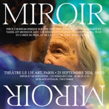 Miroir Miroir - Th&eacute;&acirc;tre Le 13e Art, Paris